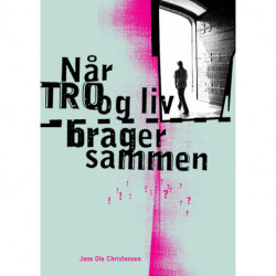 Når tro og liv brager sammen