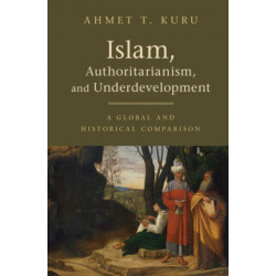 Islam, Authoritarianism, and Underdevelopment: A Global and Historical Comparison