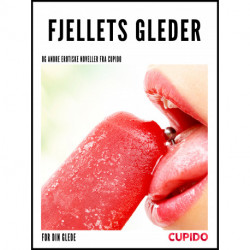 Fjellets gleder - og andre erotiske noveller fra Cupido