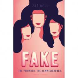 Fake: Tre veninder. Tre hemmeligheder.