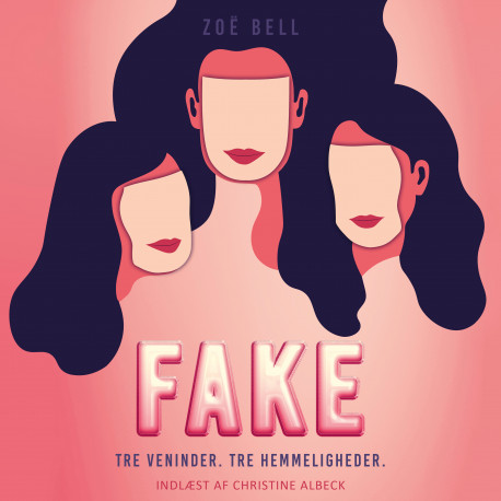 Fake: Tre veninder. Tre hemmeligheder.