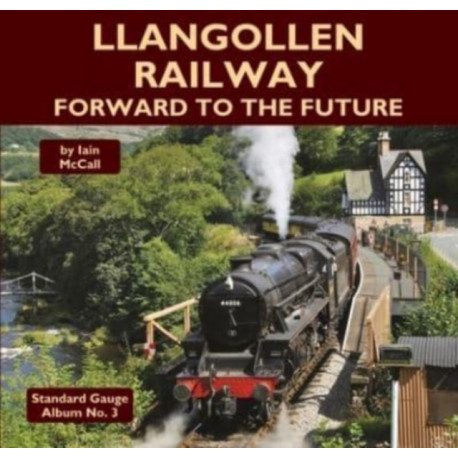 Llangollen Railway - Forward to the Future