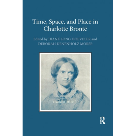 Time, Space, and Place in Charlotte Bronte