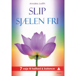 Slip Sjælen Fri: 7 veje til helhed og balance