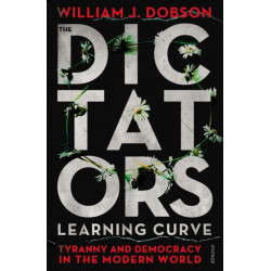 The Dictator's Learning Curve: Tyranny and Democracy in The Modern World