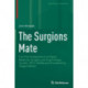 The Surgions Mate: The First Compendium on Naval Medicine, Surgery and Drug Therapy (London 1617). Edited and Annotated by Irmgard Muller