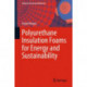 Polyurethane Insulation Foams for Energy and Sustainability