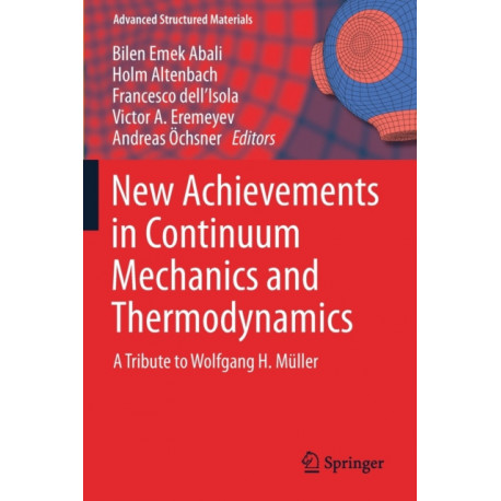 New Achievements in Continuum Mechanics and Thermodynamics: A Tribute to Wolfgang H. Muller