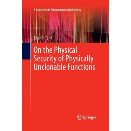 On the Physical Security of Physically Unclonable Functions