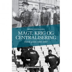 Magt, krig og centralisering: Dansk politi 1945-2007