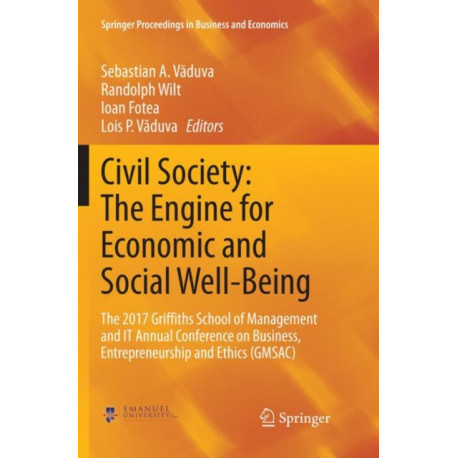 Civil Society: The Engine for Economic and Social Well-Being: The 2017 Griffiths School of Management and IT Annual Conference on Business, Entrepreneurship and Ethics (GMSAC)