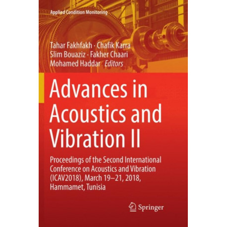 Advances in Acoustics and Vibration II: Proceedings of the Second International Conference on Acoustics and Vibration (ICAV2018), March 19-21, 2018, Hammamet, Tunisia