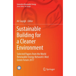 Sustainable Building for a Cleaner Environment: Selected Papers from the World Renewable Energy Network's Med Green Forum 2017