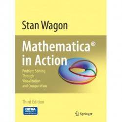 Mathematica® in Action: Problem Solving Through Visualization and Computation