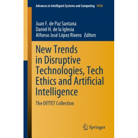 New Trends in Disruptive Technologies, Tech Ethics and Artificial Intelligence: The DITTET Collection