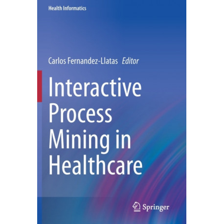 Interactive Process Mining in Healthcare