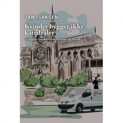 Kvinder bygger ikke katedraler: 75 logiske karaktertræk i kvinder og mænd