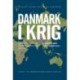 Danmark i krig: Demokrati, politik og strategi i den militære aktivisme