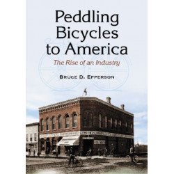 Peddling Bicycles to America: The Rise of an Industry