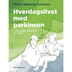 Hverdagslivet med parkinson: om styrke, sårbarhed og samliv