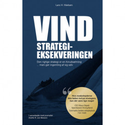 VIND STRATEGIEKSEKVERINGEN: Den rigtige strategi er en forudsætning … men gør ingenting af sig selv