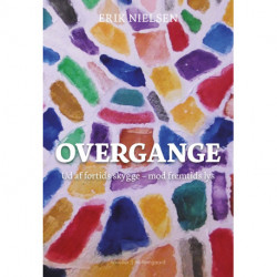 Overgange: Ud af fortids skygge – mod fremtids lys