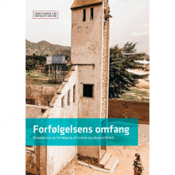 Forfølgelsens omfang: perspektiver på forfølgelse af kristne og religionsfrihed