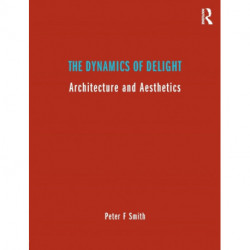 The Dynamics of Delight: Architecture and Aesthetics