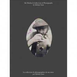 Michael Snow: My Mother’s Collection of Photographs