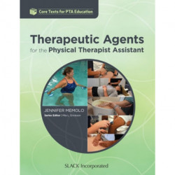 Therapeutic Agents for the Physical Therapist Assistant