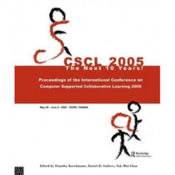 Computer Supported Collaborative Learning 2005: The Next 10 Years!