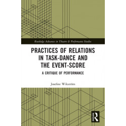 Practices of Relations in Task-Dance and the Event-Score: A Critique of Performance