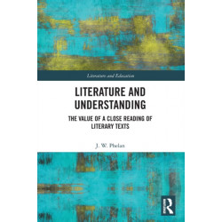 Literature and Understanding: The Value of a Close Reading of Literary Texts