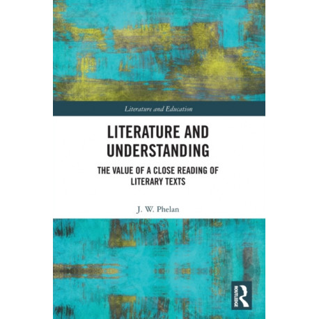 Literature and Understanding: The Value of a Close Reading of Literary Texts