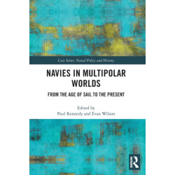 Navies in Multipolar Worlds: From the Age of Sail to the Present