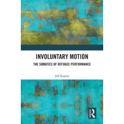 Involuntary Motion: The Somatics of Refugee Performance