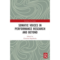 Somatic Voices in Performance Research and Beyond