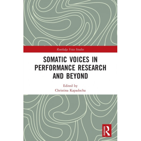 Somatic Voices in Performance Research and Beyond