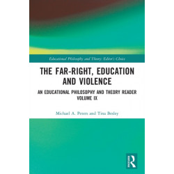The Far-Right, Education and Violence: An Educational Philosophy and Theory Reader Volume IX