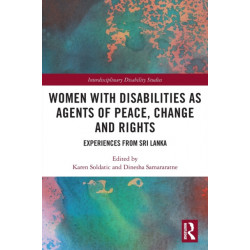 Women with Disabilities as Agents of Peace, Change and Rights: Experiences from Sri Lanka