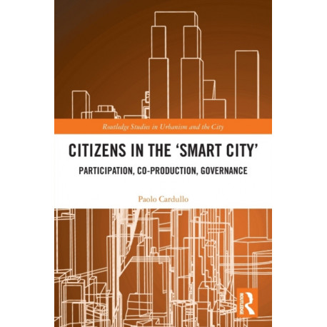 Citizens in the 'Smart City': Participation, Co-production, Governance