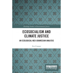 Ecosocialism and Climate Justice: An Ecological Neo-Gramscian Analysis