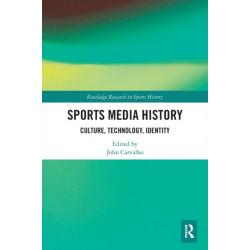 Sports Media History: Culture, Technology, Identity
