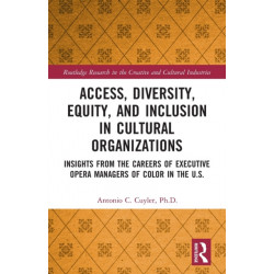 Access, Diversity, Equity and Inclusion in Cultural Organizations: Insights from the Careers of Executive Opera Managers of Color in the US