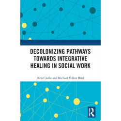 Decolonizing Pathways towards Integrative Healing in Social Work