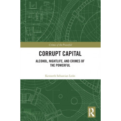 Corrupt Capital: Alcohol, Nightlife, and Crimes of the Powerful