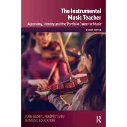 The Instrumental Music Teacher: Autonomy, Identity and the Portfolio Career in Music