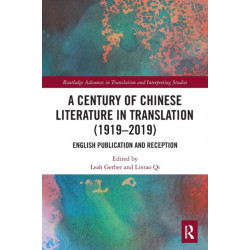 A Century of Chinese Literature in Translation (1919–2019): English Publication and Reception