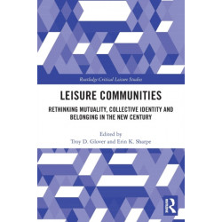 Leisure Communities: Rethinking Mutuality, Collective Identity and Belonging in the New Century