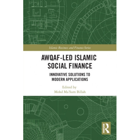 Awqaf-led Islamic Social Finance: Innovative Solutions to Modern Applications